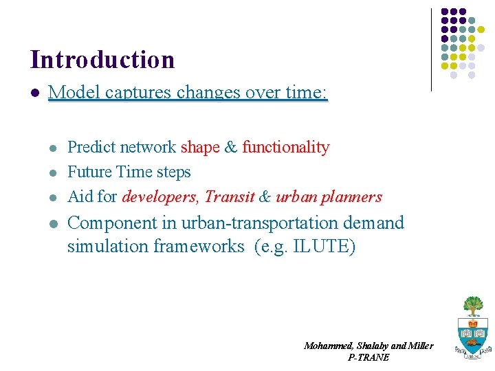 Introduction l Model captures changes over time: l l Predict network shape & functionality