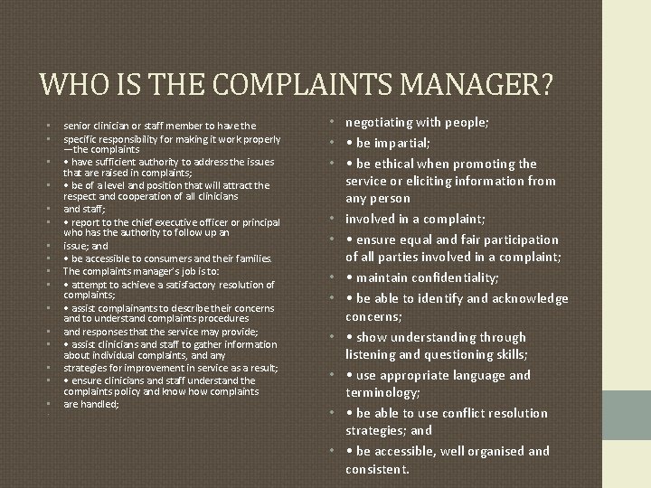 WHO IS THE COMPLAINTS MANAGER? • • • • • senior clinician or staff WHO IS THE COMPLAINTS MANAGER? • • • • • senior clinician or staff