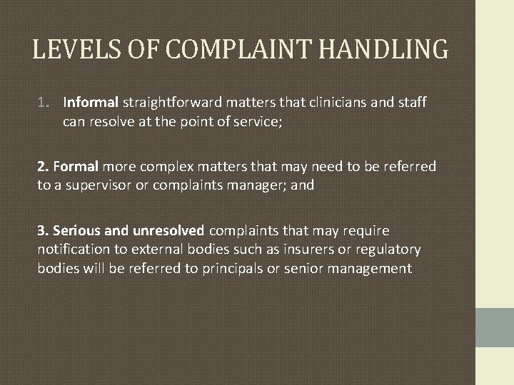 LEVELS OF COMPLAINT HANDLING 1. Informal straightforward matters that clinicians and staff can resolve LEVELS OF COMPLAINT HANDLING 1. Informal straightforward matters that clinicians and staff can resolve