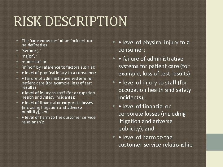 RISK DESCRIPTION • The ‘consequences’ of an incident can be defined as • ‘serious’, RISK DESCRIPTION • The ‘consequences’ of an incident can be defined as • ‘serious’,