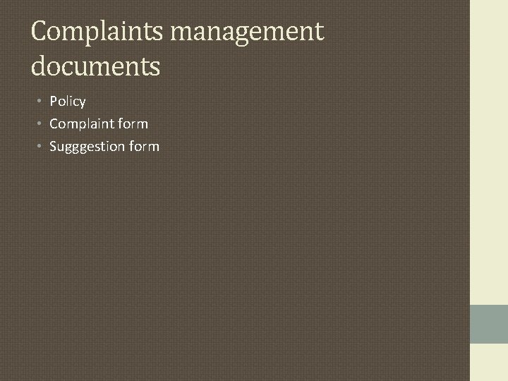 Complaints management documents • Policy • Complaint form • Sugggestion form Complaints management documents • Policy • Complaint form • Sugggestion form