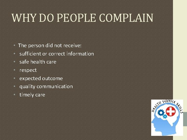 WHY DO PEOPLE COMPLAIN • • The person did not receive: sufficient or correct WHY DO PEOPLE COMPLAIN • • The person did not receive: sufficient or correct