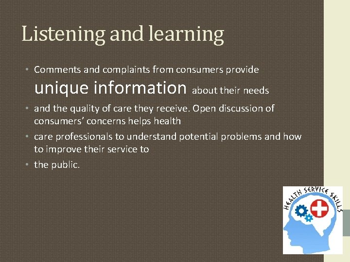 Listening and learning • Comments and complaints from consumers provide unique information about their Listening and learning • Comments and complaints from consumers provide unique information about their