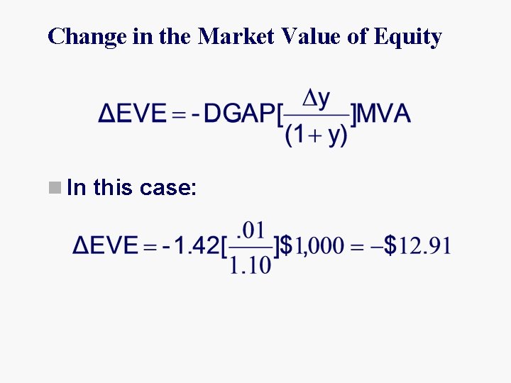 Change in the Market Value of Equity n In this case: 