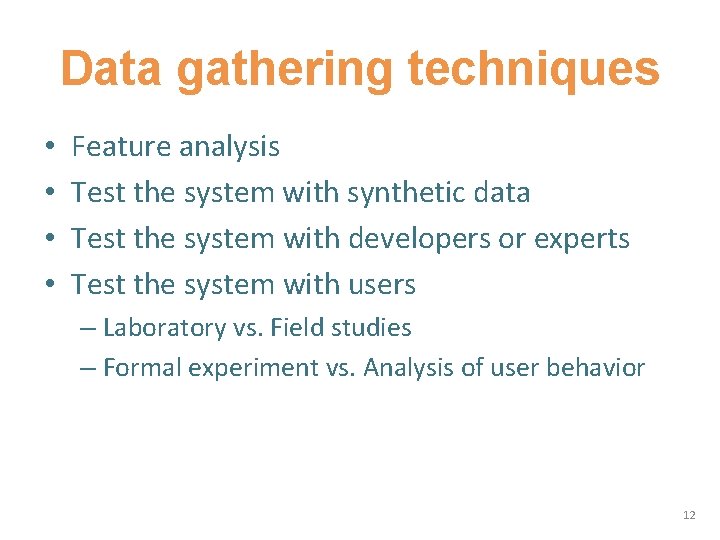 Data gathering techniques • • Feature analysis Test the system with synthetic data Test