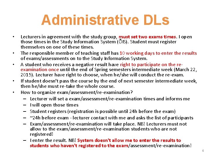 Administrative DLs • • • Lecturers in agreement with the study group, must set