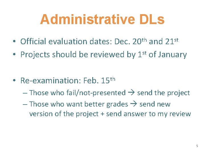 Administrative DLs • Official evaluation dates: Dec. 20 th and 21 st • Projects
