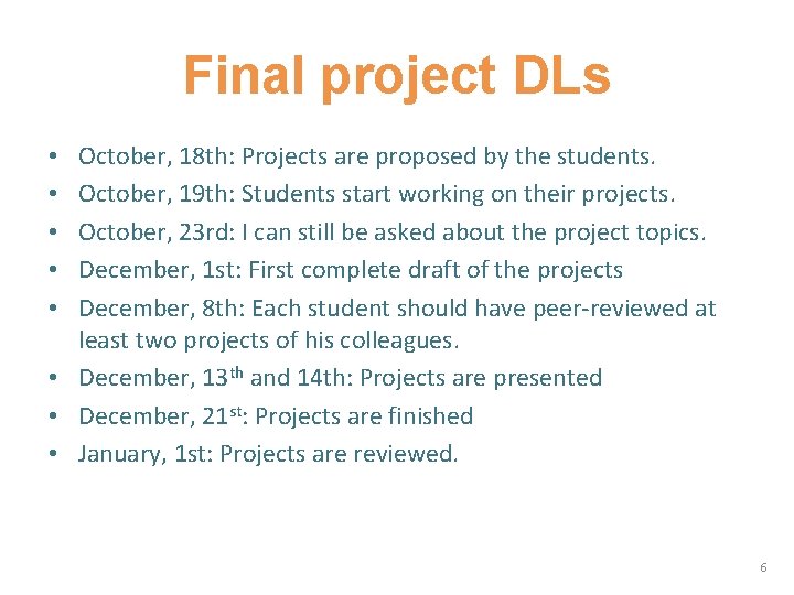 Final project DLs October, 18 th: Projects are proposed by the students. October, 19