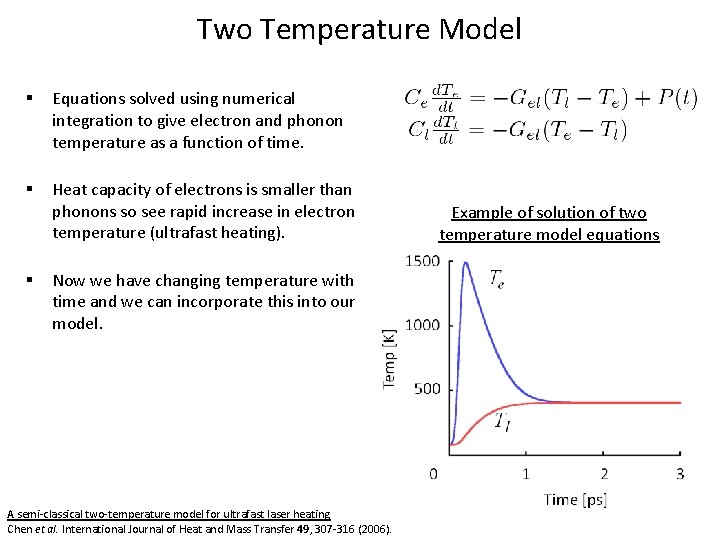 Two Temperature Model § Equations solved using numerical integration to give electron and phonon