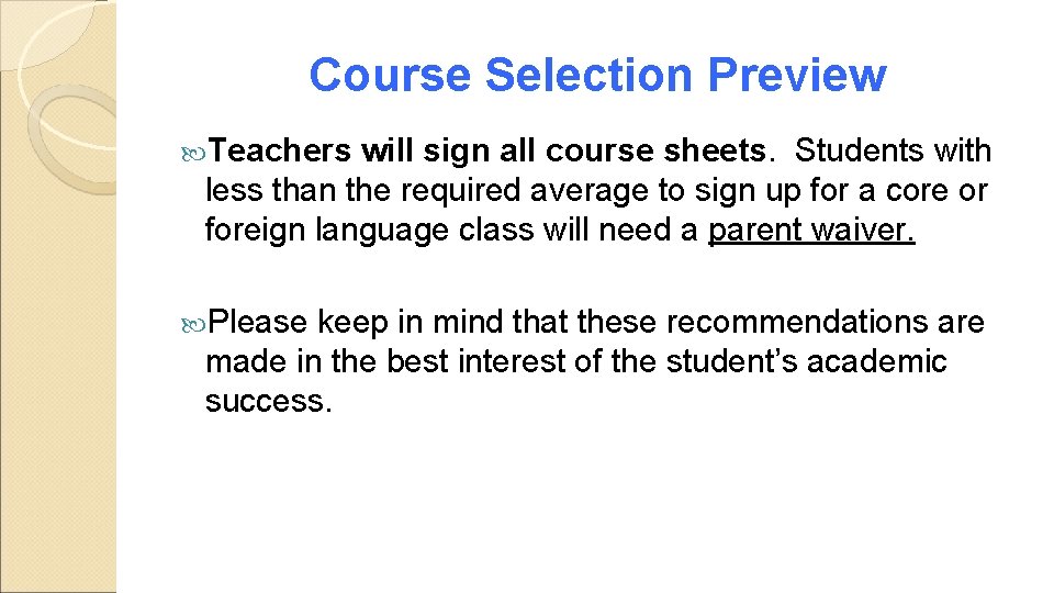 Course Selection Preview Teachers will sign all course sheets. Students with less than the