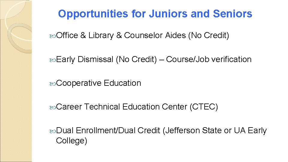 Opportunities for Juniors and Seniors Office & Library & Counselor Aides (No Credit) Early