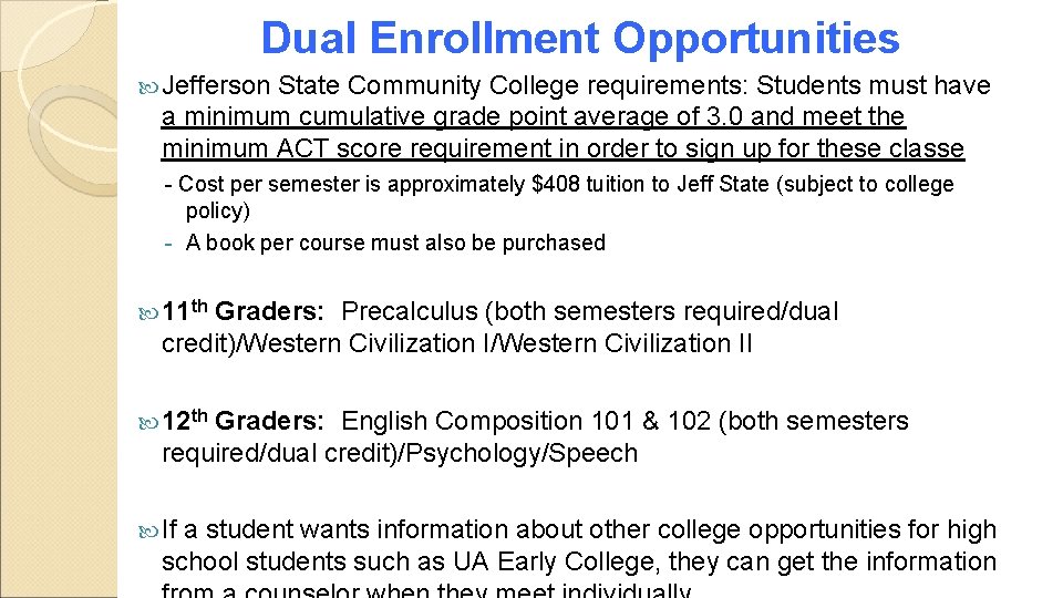 Dual Enrollment Opportunities Jefferson State Community College requirements: Students must have a minimum cumulative