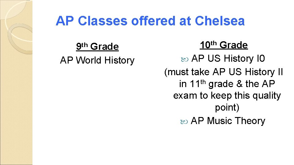 AP Classes offered at Chelsea 9 th Grade AP World History 10 th Grade