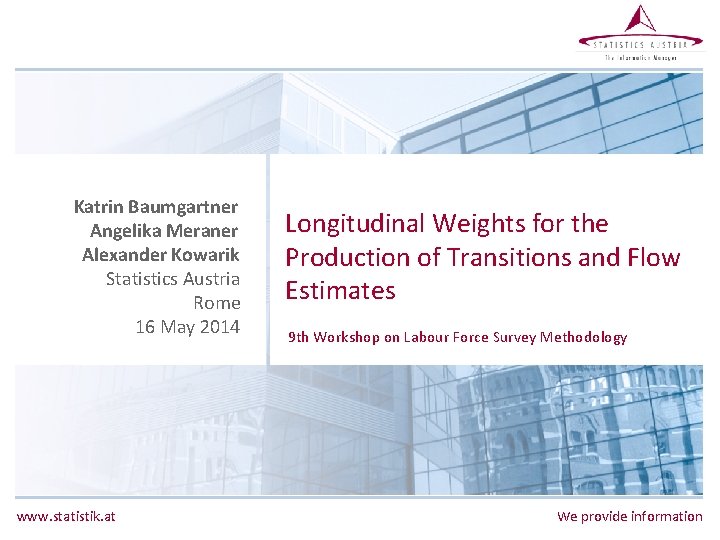 Katrin Baumgartner Angelika Meraner Alexander Kowarik Statistics Austria Rome 16 May 2014 www. statistik.