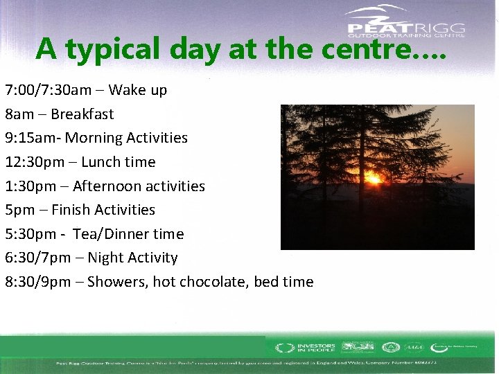 A typical day at the centre…. 7: 00/7: 30 am – Wake up 8