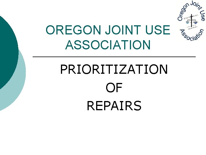 OREGON JOINT USE ASSOCIATION PRIORITIZATION OF REPAIRS 