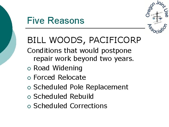 Five Reasons BILL WOODS, PACIFICORP Conditions that would postpone repair work beyond two years.