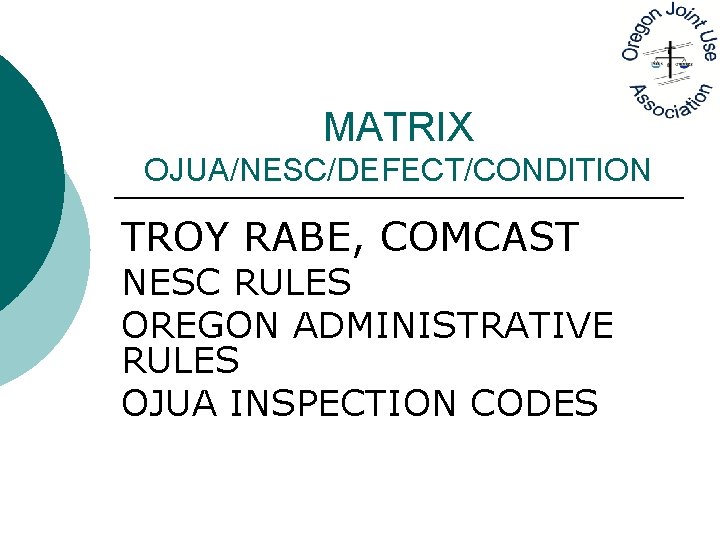 MATRIX OJUA/NESC/DEFECT/CONDITION TROY RABE, COMCAST NESC RULES OREGON ADMINISTRATIVE RULES OJUA INSPECTION CODES 