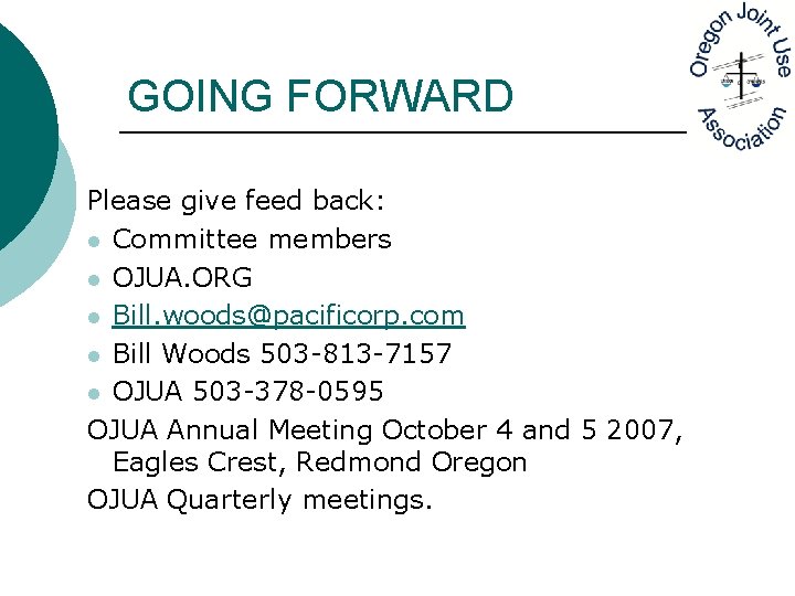 GOING FORWARD Please give feed back: l Committee members l OJUA. ORG l Bill.