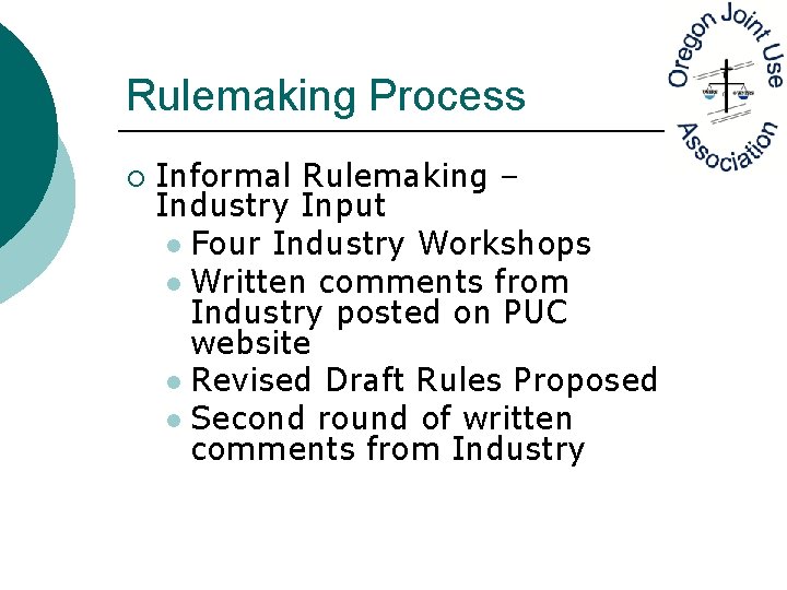 Rulemaking Process ¡ Informal Rulemaking – Industry Input l Four Industry Workshops l Written