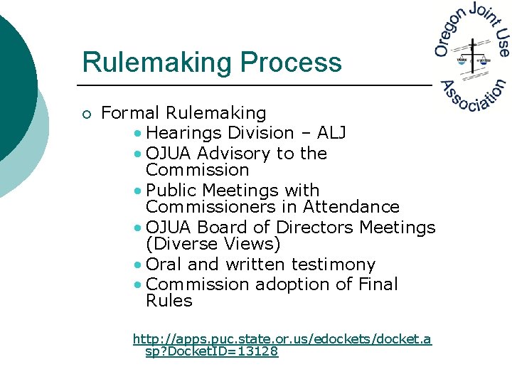 Rulemaking Process ¡ Formal Rulemaking • Hearings Division – ALJ • OJUA Advisory to