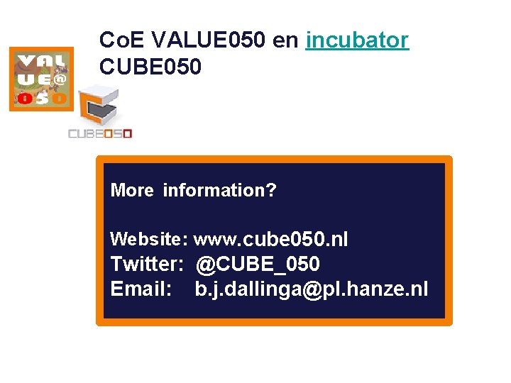 Co. E VALUE 050 en incubator CUBE 050 More information? Website: www. cube 050.