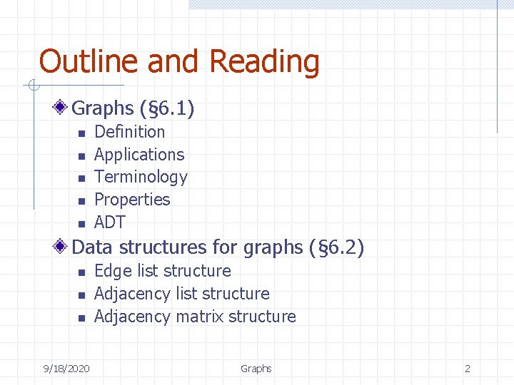 Outline and Reading Graphs (§ 6. 1) n n n Definition Applications Terminology Properties