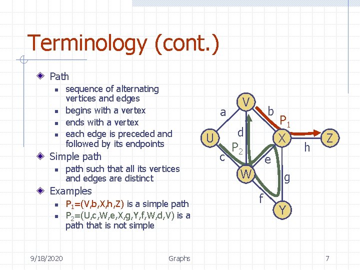 Terminology (cont. ) Path n n sequence of alternating vertices and edges begins with