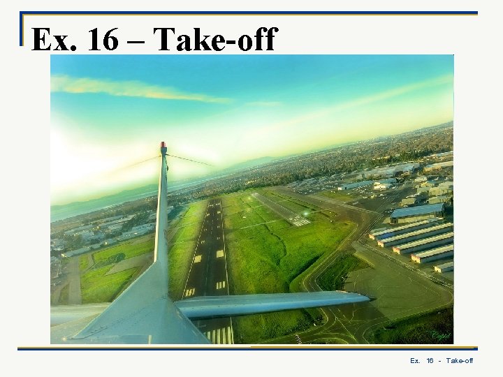 Ex. 16 – Take-off Ex. 16 - Take-off 