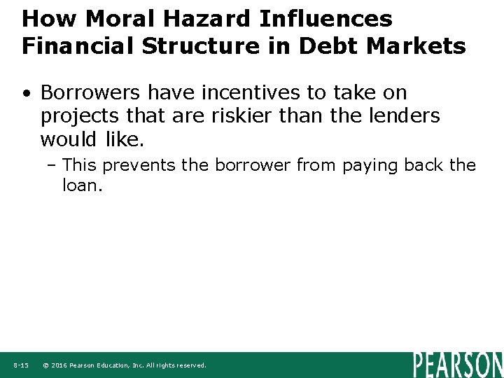 How Moral Hazard Influences Financial Structure in Debt Markets • Borrowers have incentives to How Moral Hazard Influences Financial Structure in Debt Markets • Borrowers have incentives to