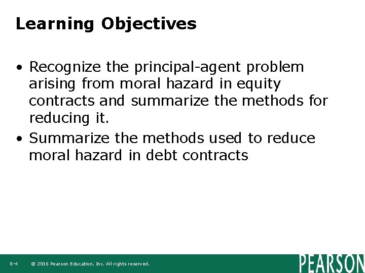 Learning Objectives • Recognize the principal-agent problem arising from moral hazard in equity contracts Learning Objectives • Recognize the principal-agent problem arising from moral hazard in equity contracts