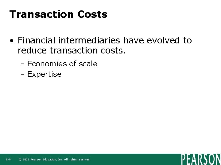 Transaction Costs • Financial intermediaries have evolved to reduce transaction costs. – Economies of Transaction Costs • Financial intermediaries have evolved to reduce transaction costs. – Economies of
