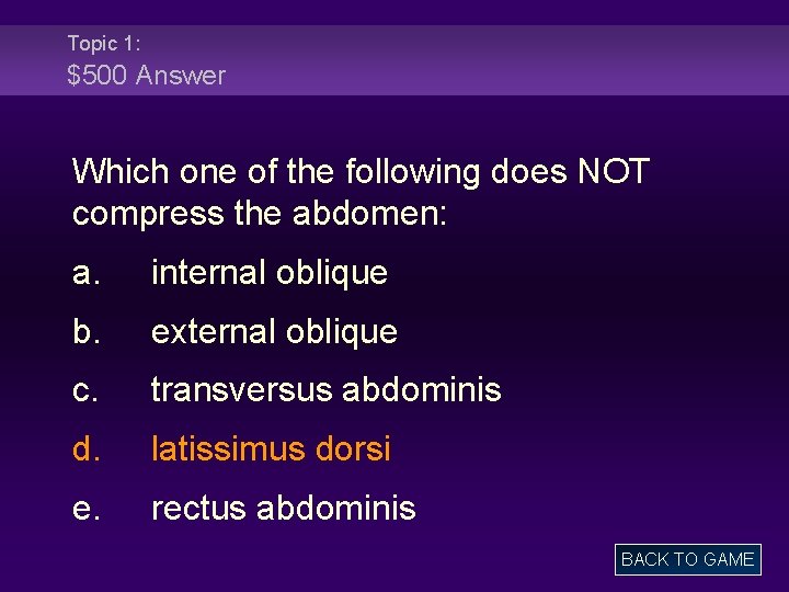 Topic 1: $500 Answer Which one of the following does NOT compress the abdomen: