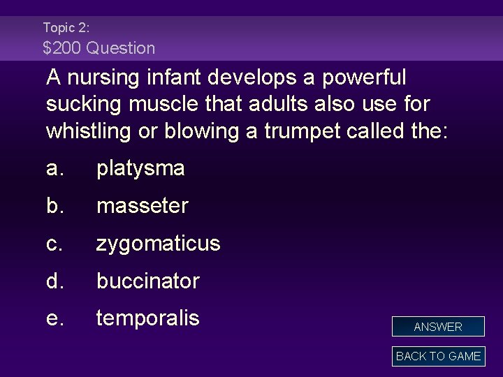 Topic 2: $200 Question A nursing infant develops a powerful sucking muscle that adults