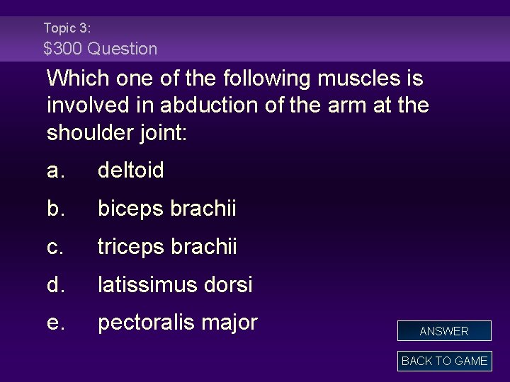 Topic 3: $300 Question Which one of the following muscles is involved in abduction