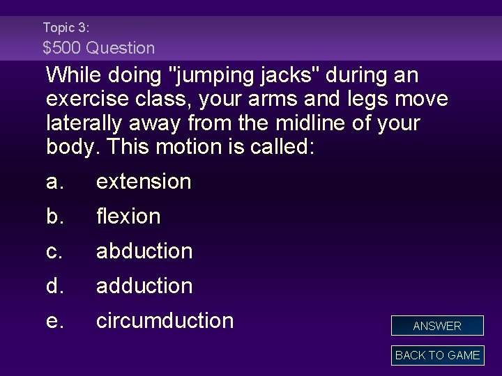 Topic 3: $500 Question While doing "jumping jacks" during an exercise class, your arms