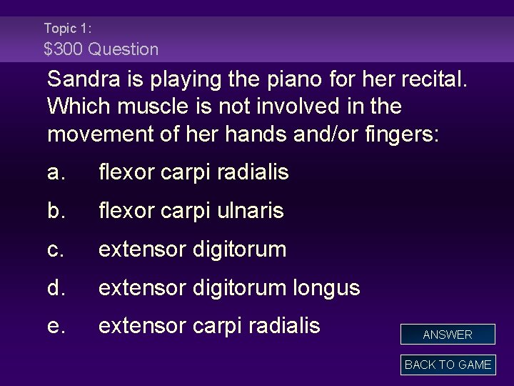 Topic 1: $300 Question Sandra is playing the piano for her recital. Which muscle