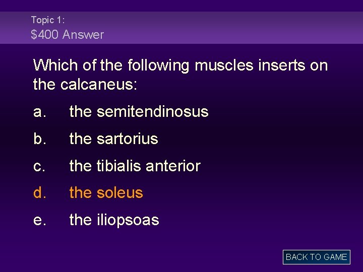Topic 1: $400 Answer Which of the following muscles inserts on the calcaneus: a.