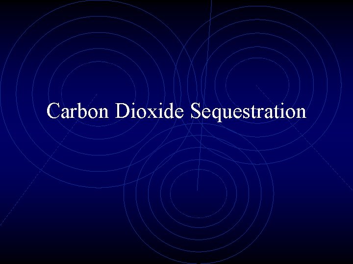 Carbon Dioxide Sequestration 