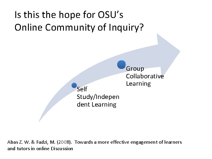 Is this the hope for OSU’s Online Community of Inquiry? Self Study/Indepen dent Learning