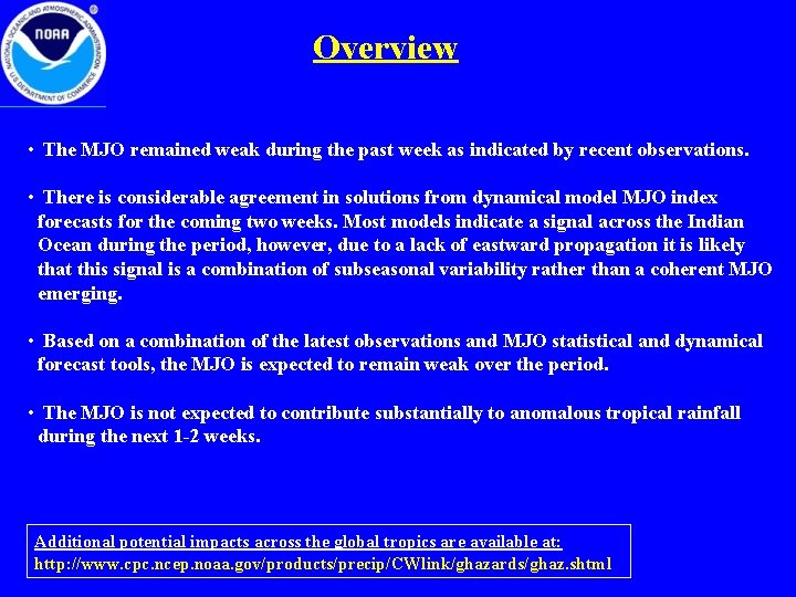 Overview • The MJO remained weak during the past week as indicated by recent