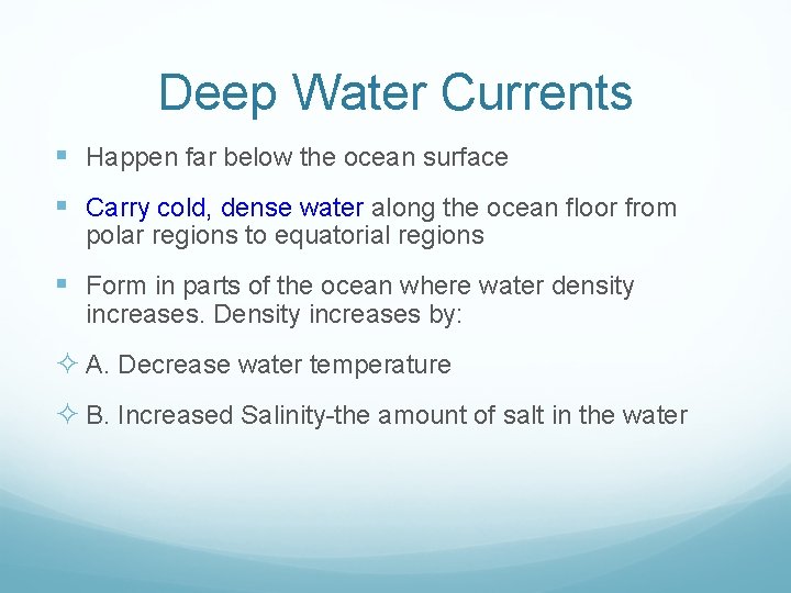 Deep Water Currents § Happen far below the ocean surface § Carry cold, dense Deep Water Currents § Happen far below the ocean surface § Carry cold, dense
