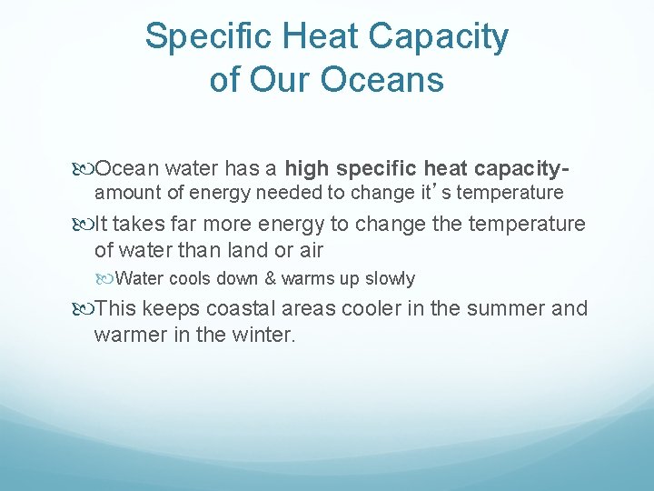 Specific Heat Capacity of Our Oceans Ocean water has a high specific heat capacityamount Specific Heat Capacity of Our Oceans Ocean water has a high specific heat capacityamount