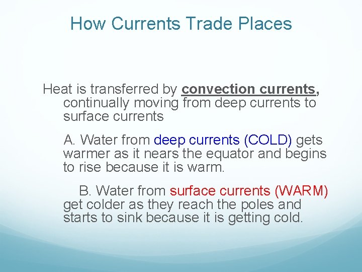 How Currents Trade Places Heat is transferred by convection currents, continually moving from deep How Currents Trade Places Heat is transferred by convection currents, continually moving from deep