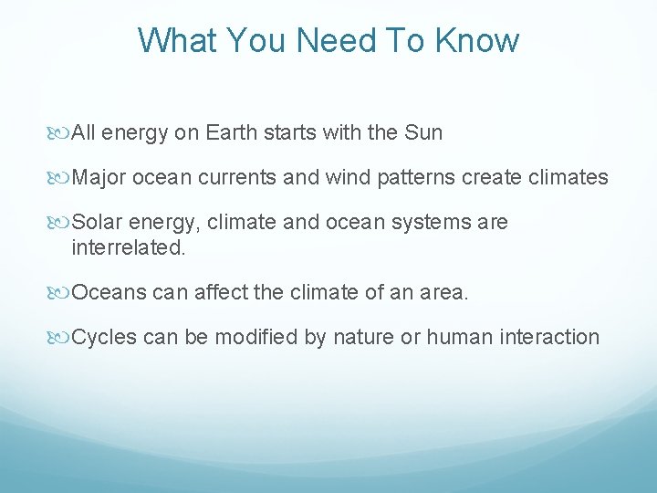 What You Need To Know All energy on Earth starts with the Sun Major What You Need To Know All energy on Earth starts with the Sun Major