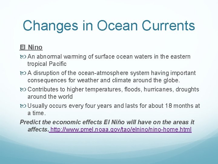 Changes in Ocean Currents El Nino An abnormal warming of surface ocean waters in Changes in Ocean Currents El Nino An abnormal warming of surface ocean waters in