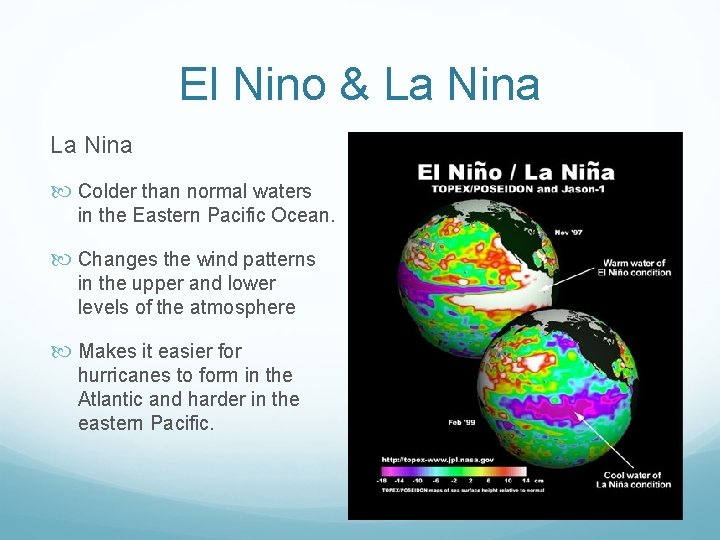 El Nino & La Nina Colder than normal waters in the Eastern Pacific Ocean. El Nino & La Nina Colder than normal waters in the Eastern Pacific Ocean.