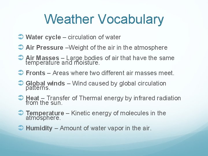 Weather Vocabulary Ü Water cycle – circulation of water Ü Air Pressure –Weight of Weather Vocabulary Ü Water cycle – circulation of water Ü Air Pressure –Weight of