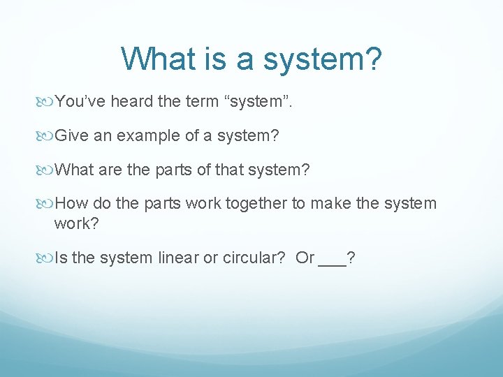 What is a system? You’ve heard the term “system”. Give an example of a What is a system? You’ve heard the term “system”. Give an example of a