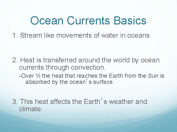 Ocean Currents Basics 1. Stream like movements of water in oceans 2. Heat is Ocean Currents Basics 1. Stream like movements of water in oceans 2. Heat is